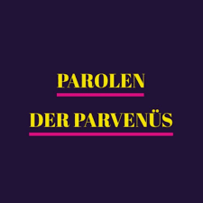 Parolen der Parvenüs
